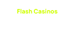 Flash Casinos in America