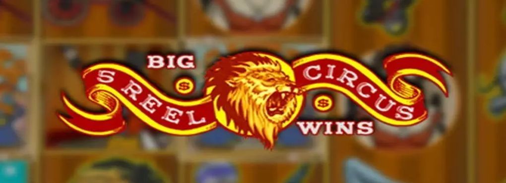 5 Reel Circus Slots Gives You The Show And The Winnings That You Have Always Dreamed Of